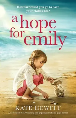 Nádej pre Emily: Absolútne srdcervúci a strhujúci emocionálny román - A Hope for Emily: An absolutely heartbreaking and gripping emotional page turner