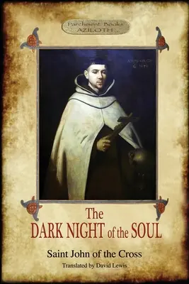 Temná noc duše: Preklad: David Lewis; s opravami a úvodnou esejou Benedicta Zimmermana, O.C.D. (Aziloth Books, 2. - The Dark Night of the Soul: Translated by David Lewis; with Corrections and Introductory Essay by Benedict Zimmerman, O.C.D. (Aziloth Books, 2nd.