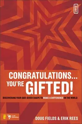 Gratulujeme ... Ste nadaný!: Objaviť svoj tvar, ktorý ti dal Boh, aby si zmenil svet - Congratulations ... You're Gifted!: Discovering Your God-Given Shape to Make a Difference in the World
