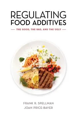 Regulácia prídavných látok v potravinách: Dobré, zlé a škaredé - Regulating Food Additives: The Good, the Bad, and the Ugly