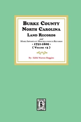 Burke County, North Carolina Land Records a dôležitejšie Miscellaneous Records 1751-1809. ( Zväzok č. 3 ) - Burke County, North Carolina Land Records and more important Miscellaneous Records 1751-1809. ( Volume #3 )