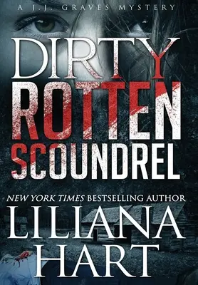Špinavý prehnitý darebák: Graves: Záhada J. J. Gravesa - Dirty Rotten Scoundrel: A J.J. Graves Mystery