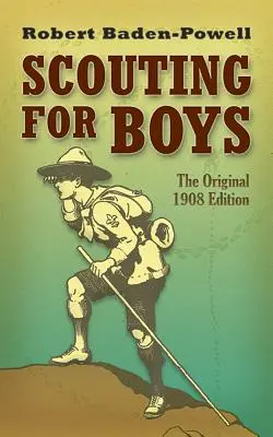 Skauting pre chlapcov: Pôvodné vydanie z roku 1908 - Scouting for Boys: The Original 1908 Edition
