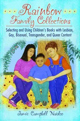 Dúhové rodinné zbierky: Výber a používanie detských kníh s lesbickým, homosexuálnym, bisexuálnym, transrodovým a queer obsahom - Rainbow Family Collections: Selecting and Using Children's Books with Lesbian, Gay, Bisexual, Transgender, and Queer Content