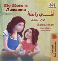 Moja mama je úžasná (anglicko-arabská kniha pre deti): Arabská kniha pre deti - My Mom is Awesome (English Arabic children's book): Arabic book for kids