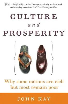 Kultúra a prosperita: Prečo sú niektoré národy bohaté, ale väčšina zostáva chudobná - Culture and Prosperity: Why Some Nations Are Rich But Most Remain Poor