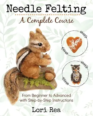 Plstenie ihlou - kompletný kurz: Od začiatočníka po pokročilého s návodmi krok za krokom - Needle Felting - A Complete Course: From Beginner to Advanced with Step-by-Step Instructions