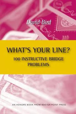 Aká je vaša línia? 100 inštruktážnych úloh na bridž - What's Your Line? 100 Instructive Bridge Problems
