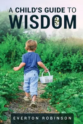 Sprievodca dieťaťa k múdrosti - A Child's Guide to Wisdom