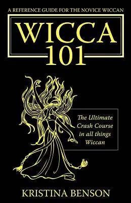 Referenčná príručka pre začínajúcich wiccan: Príručka pre nováčikov: Rýchlokurz wiccanstva - Wicca 101 - A Reference Guide for the Novice Wiccan: The Ultimate Crash Course in All Things Wiccan - Wicca 101