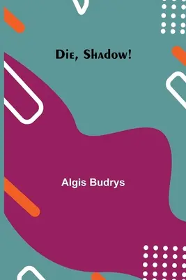 Zomri, tieň! - Die, Shadow!