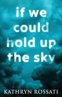 Keby sme mohli podržať oblohu - If We Could Hold Up The Sky