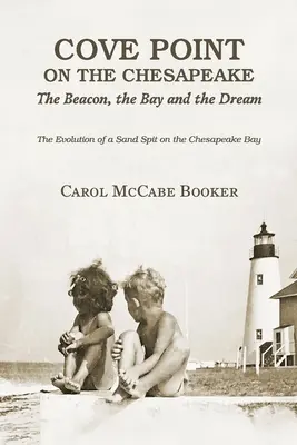 Cove Point na pobreží Chesapeake: Maják, záliv a sen - Cove Point on the Chesapeake: The Beacon, The Bay, and the Dream