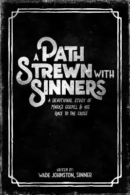 Cesta posiata hriešnikmi: Markovo evanjelium a jeho beh ku krížu - A Path Strewn with Sinners: A Devotional Study of Mark's Gospel and His Race to the Cross