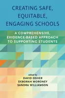 Vytváranie bezpečných, spravodlivých a angažovaných škôl: Komplexný, na dôkazoch založený prístup k podpore študentov - Creating Safe, Equitable, Engaging Schools: A Comprehensive, Evidence-Based Approach to Supporting Students
