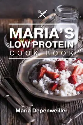 Máriina kuchárska kniha s nízkym obsahom bielkovín - Maria's Low Protein Cook Book
