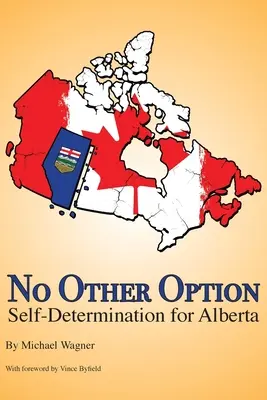 Žiadna iná možnosť: Sebaurčenie pre Albertu - No Other Option: Self-Determination for Alberta