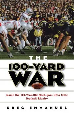100-jardová vojna: 100-ročná futbalová rivalita medzi Michiganom a štátom Ohio - The 100-Yard War: Inside the 100-Year-Old Michigan-Ohio State Football Rivalry