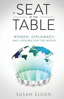 Miesto pri stole: Ženy, diplomacia a ponaučenia pre svet - A Seat at the Table: Women, Diplomacy, and Lessons for the World