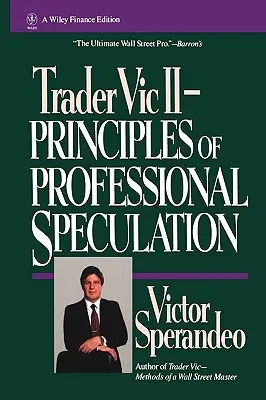 Trader Vic II: Zásady profesionálnej špekulácie - Trader Vic II: Principles of Professional Speculation