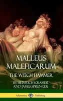 Malleus Maleficarum: Kladivo na čarodejnice (v mäkkej väzbe) - Malleus Maleficarum: The Witch Hammer (Hardcover)
