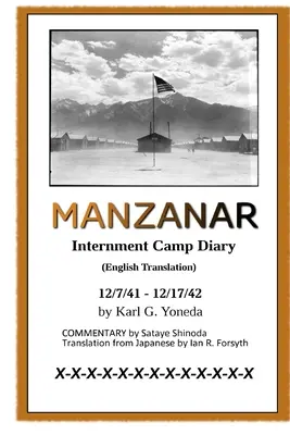Denník z internačného tábora MANZANAR (anglický preklad): 12/7/41 - 12/17/42 - MANZANAR Internment Camp Diary (English Translation): 12/7/41 - 12/17/42