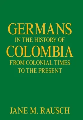 Nemci v dejinách Kolumbie od koloniálnych čias po súčasnosť - Germans in the History of Colombia from Colonial Times to the Present