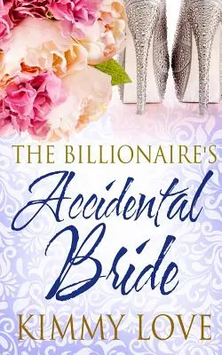 Miliardárova náhodná nevesta - The Billionaire's Accidental Bride