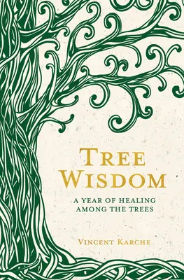 Múdrosť stromov: Rok liečenia medzi stromami - Tree Wisdom: A Year of Healing Among the Trees