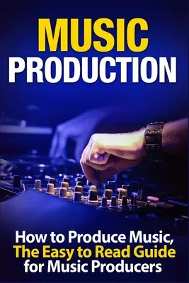 Hudobná produkcia: Ako produkovať hudbu, ľahko čitateľný sprievodca pre hudobných producentov Úvod - Music Production: How to Produce Music, The Easy to Read Guide for Music Producers Introduction