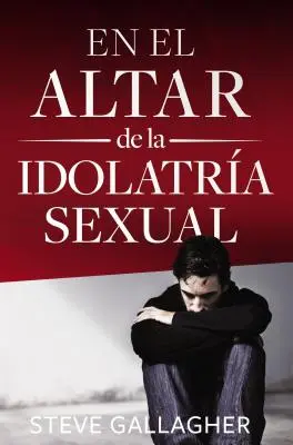 En El Altar de la Idolatra Sexual = Na oltári sexuálnej modloslužby - En El Altar de la Idolatra Sexual = At the Altar of Sexual Idolatry