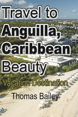 Cestovanie na Anguillu, karibská krása - Travel to Anguilla, Caribbean Beauty