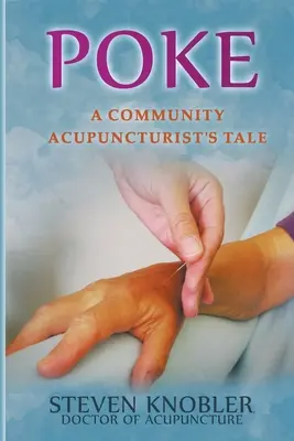 Poke: Príbeh komunitného akupunkturistu - Poke: a Community Acupuncturist's Tale