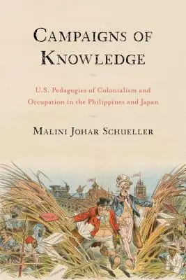 Kampane za poznanie: Americká pedagogika kolonializmu a okupácie na Filipínach a v Japonsku - Campaigns of Knowledge: U.S. Pedagogies of Colonialism and Occupation in the Philippines and Japan