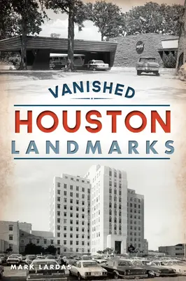 Zmiznuté houstonské pamiatky - Vanished Houston Landmarks