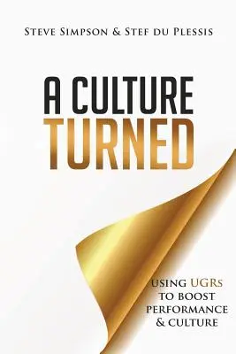 Obrátená kultúra: Využitie UGR na zvýšenie výkonnosti a kultúry - A Culture Turned: Using UGRs to boost performance & culture