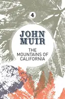 Hory Kalifornie: Nadšený prírodný denník zakladateľa národných parkov - The Mountains of California: An enthusiastic nature diary from the founder of national parks