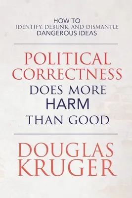Politická korektnosť spôsobuje viac škody ako úžitku - Political Correctness Does More Harm Than Good