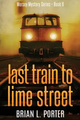 Posledný vlak na Lime Street: Veľké tlačené vydanie - Last Train to Lime Street: Large Print Edition