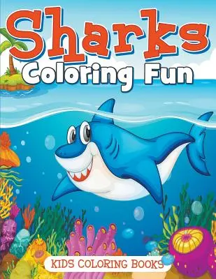 Zábavné vyfarbovanie žralokov: Omaľovánky pre deti - Sharks Coloring Fun: Kids Coloring Books