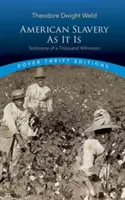 Americké otroctvo ako také: výber z výpovedí tisícky svedkov - American Slavery as It Is: Selections from the Testimony of a Thousand Witnesses