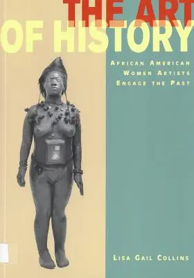 Umenie histórie: Afroamerické umelkyne sa zaoberajú minulosťou - The Art of History: African American Women Artists Engage the Past