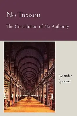 Žiadna zrada Ústava bez autority - No Treason The Constitution of No Authority