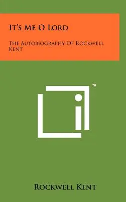 To som ja, Pane: Autobiografia Rockwella Kenta - It's Me O Lord: The Autobiography Of Rockwell Kent