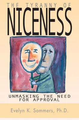 Tyrania prívetivosti: Odhalenie potreby schválenia - Tyranny of Niceness: Unmasking the Need for Approval