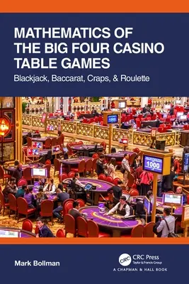 Matematika štyroch veľkých stolových hier v kasíne: Blackjack, Baccarat, Craps a Roulette - Mathematics of The Big Four Casino Table Games: Blackjack, Baccarat, Craps, & Roulette