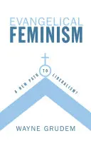 Evanjelikálny feminizmus: Nová cesta k liberalizmu? - Evangelical Feminism: A New Path to Liberalism?