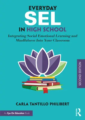 Každodenný sel na strednej škole: Integrácia sociálneho emocionálneho učenia a všímavosti do vyučovania - Everyday Sel in High School: Integrating Social Emotional Learning and Mindfulness Into Your Classroom