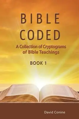 Biblický kód: Zbierka kryptogramov biblických učení - Bible Coded: A Collection of Cryptograms of Bible Teachings