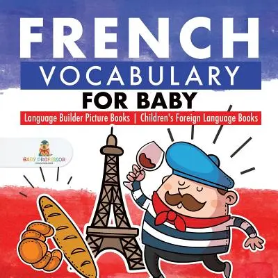Francúzska slovná zásoba pre bábätká - Obrázkové knihy na budovanie jazyka - detské knihy o cudzích jazykoch - French Vocabulary for Baby - Language Builder Picture Books - Children's Foreign Language Books